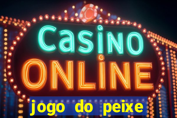 jogo do peixe ganhar dinheiro